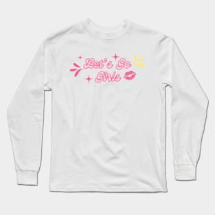 Let’s go girls Long Sleeve T-Shirt